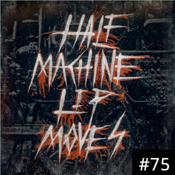 Half Machine Lip Moves logo with '#75' on it.