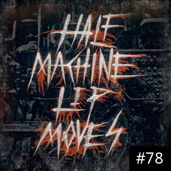 Half Machine Lip Moves logo with '#78' on it.